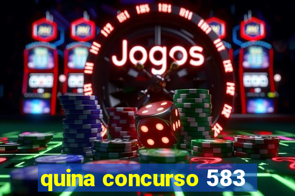 quina concurso 583